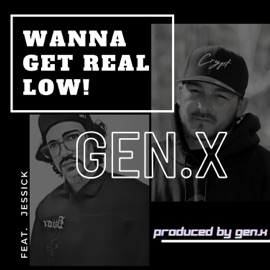 Wanna Get Real Low (feat. JESSICK) Gen x beats