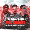 Tú Brotou no Bega (feat. Mc Toy & MC Dom Lp) - Single