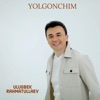 Yolgonchim - Single