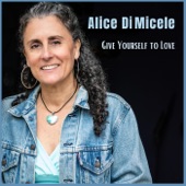Alice Di Micele - Give Yourself to Love