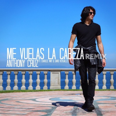 Me Vuelas La Cabeza Remix (feat. Charlee Way & David Versailles) - Single