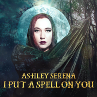 I Put a Spell on You - Ashley Serena Cover Art