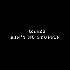 Ain't No Stoppin' Tcr423