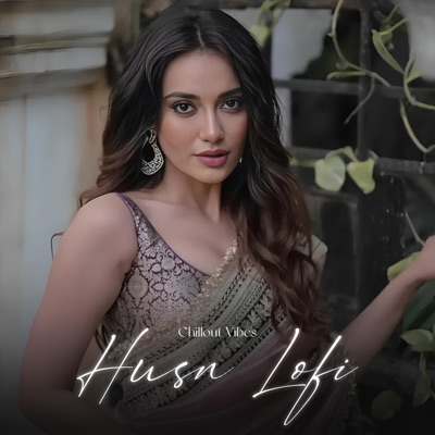 Chillout Vibes - Husn Lofi