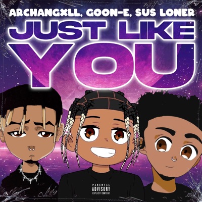 Just Like You (feat. GooN-E & Sus Loner) - Single