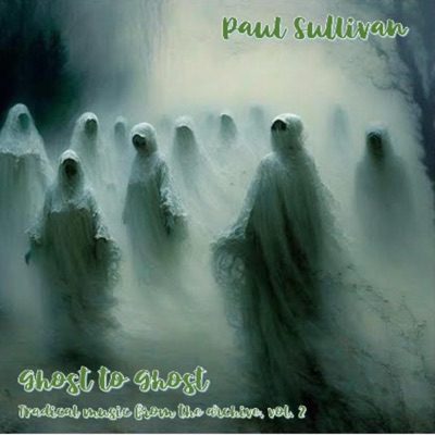 Ghost to Ghost (Tradical music from the archive, vol. 2)