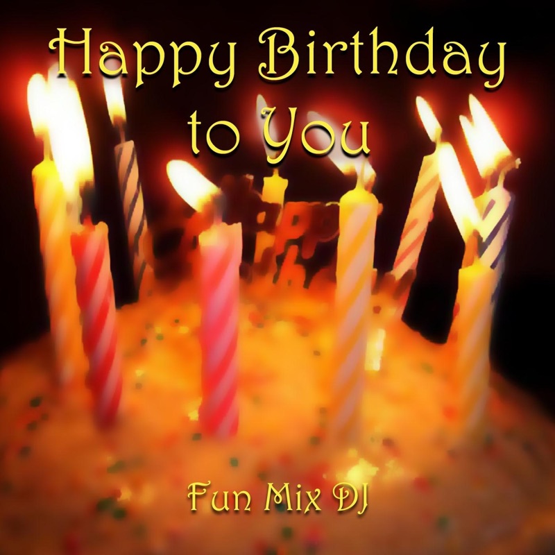Fun mix. Happy Birthday to you Benjamin картинки красивые. Happy Birthday to you mp3.