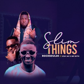 Slim Things (feat. Stay Jay & Sey Byth) Rocksoul20