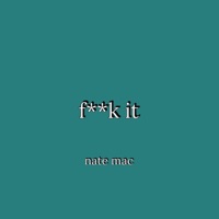 F**k It - Single - nate mac