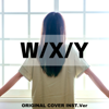 W/X/Y original cover off vocal Version - Niyari