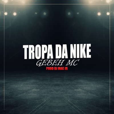 Tropa da Nike (feat. Dj Mac Jr & Tiago Dyas) - Single