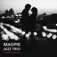 Magpie Jazz Trio - Forever Promises