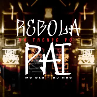 Rebola na Frente do Pai - Single by Mc D12 & DJ NDC album reviews, ratings, credits