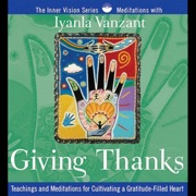 Giving Thanks: Teachings and Meditations for Cultivating a Gratitude-Filled Heart - Iyanla Vanzant