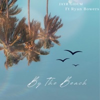 By the Beach (feat. Ryan Bowers & Nuthen Nyce) - Single - Jayr Gidum