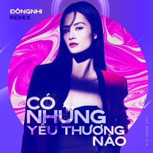Có Những Yêu Thương Nào (Remix) - Single