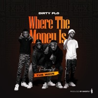 Where the Money Is (feat. The Wave MW) - Single - Dirty flo