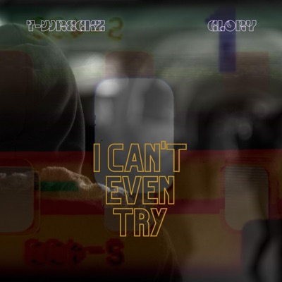 I Can't Even Try (feat. Glory) - Single