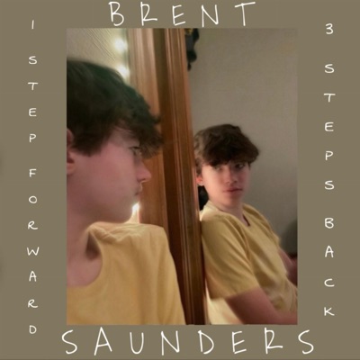 Brent Saunders - 1 Step Forward, 3 Steps Back