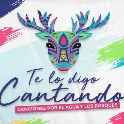 TE LO DIGO CANTANDO CANCIONES POR EL AGUA Y LOS BOSQUES