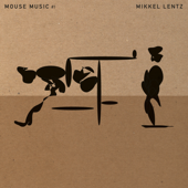 Mouse Music # 1 - Mikkel Lentz