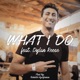 What I Do feat ELLIS Single