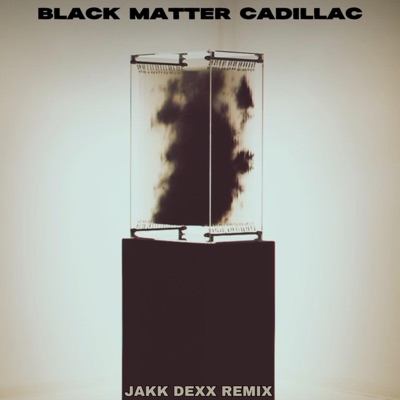 Black Matter Cadillac (feat. ill Sykes) [JAKK DEXX REMIX] - Single