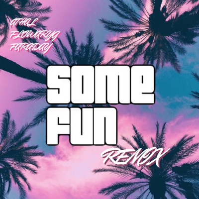 Some Fun (feat. Flowaryg & Diego Gardens) [Remix] - Single