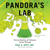 Pandora’s Lab: Seven Stories of Science Gone Wrong - Paul A. Offit MD Cover Art