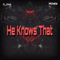 He Knows That (feat. Michelle) - Single - D_chop