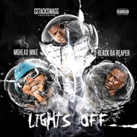 Lights Off (feat. Mohead Mike & D-Black Da Reaper) - Single - GStackSwagg