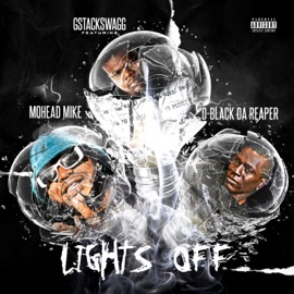 Lights Off (feat. Mohead Mike & D-Black Da Reaper) GStackSwagg