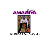 Amagiya (Felo Le Tee & Dbn Gogo) [Remix] - Single - DJ JELE-G & Best Da Vocalist