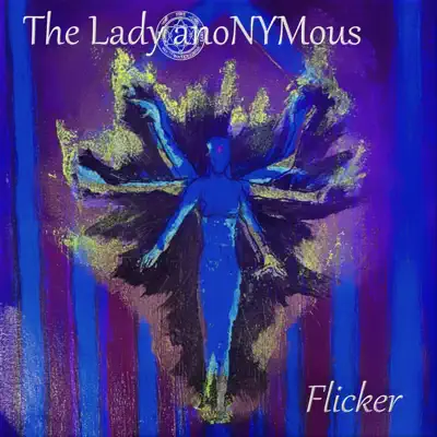 Listen to Flicker by The Lady anoNYMous