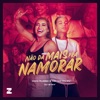 Não Dá Mais Pra Namorar - Single