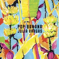 Pop Banana – Pop Banana — Júlia Vargas