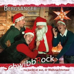 SchwibbRock (... nu packt er aus, dr Weihnachtsmaa!)