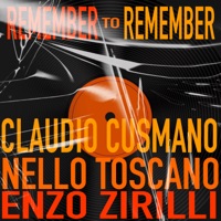 Remember to Remember - Claudio Cusmano, Nello Toscano & Enzo Zirilli
