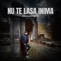 Nu te lasa inima - Single - Bogdan Pirvu