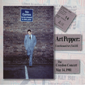 Unreleased Art, Vol. III: The Croydon Concert, May 14, 1981 - Art Pepper