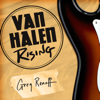 Van Halen Rising : How a Southern California Backyard Party Band Saved Heavy Metal - Greg Renoff
