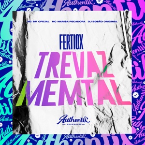 Fertiox Trevaz Memtal (feat. MC BM OFICIAL & MC Marisa Pecadora)