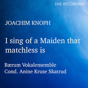 I sing of a Maiden that matchless is (Live)