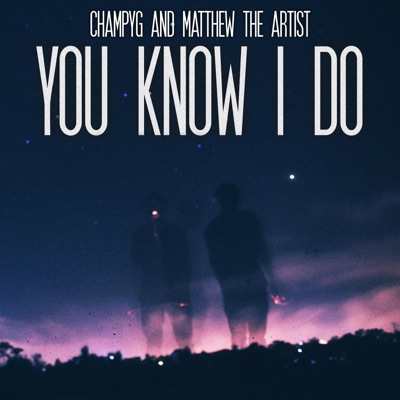 You Know I Do (feat. Matthew the Artist) - Single