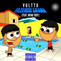 Fazendo Grana (feat. Meno Tody) - Single - VULTTU