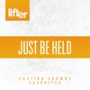 Just Be Held: Casting Crowns Favorites