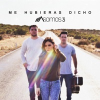 Me Hubieras Dicho - Single - Somos 3
