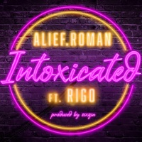 Intoxicated (feat. Rigo) - Single - Alief.roman
