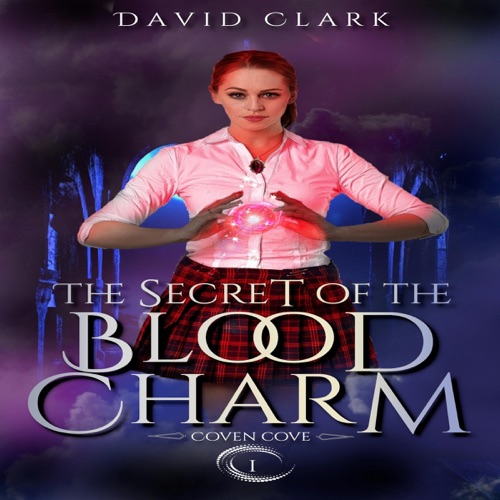 The Secret of the Blood Charm: Coven Cove, Book 1 (Unabridged) cover