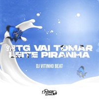 Mtg Vai Tomar Leite Piranha - Single - Dj Vitinho Beat
